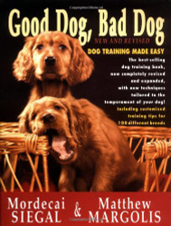 Good Dog Bad Dog New and Revised: Dog Training Made Easy