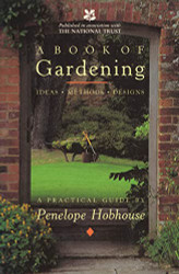 Book of Gardening: Ideas Methods Designs: A Practical Guide