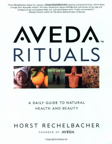 Aveda Rituals: A Daily Guide to Natural Health and Beauty