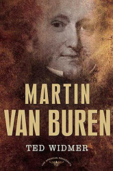 Martin Van Buren: The American Presidents Series: The 8th President
