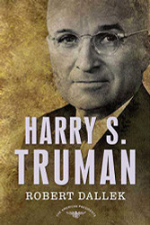 Harry S. Truman: The American Presidents Series: The 33rd President