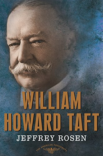 William Howard Taft: The American Presidents Series: The 27th