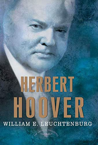Herbert Hoover: The American Presidents Series: The 31st President