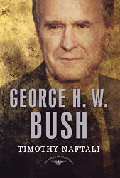 George H. W. Bush: The American Presidents Series: The 41st President