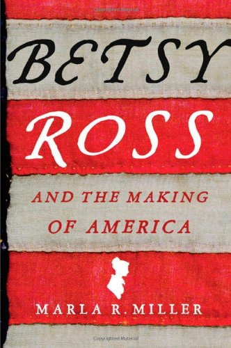 Betsy Ross and the Making of America