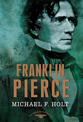 Franklin Pierce: The American Presidents Series: The 14th President
