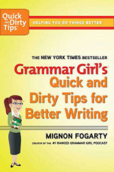 Grammar Girl's Quick and Dirty Tips for Better Writing - Quick & Dirty
