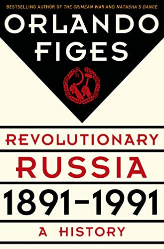 Revolutionary Russia 1891-1991: A History