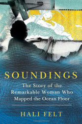 Soundings: The Story of the Remarkable Woman Who Mapped the Ocean