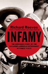 Infamy: The Shocking Story of the Japanese American Internment