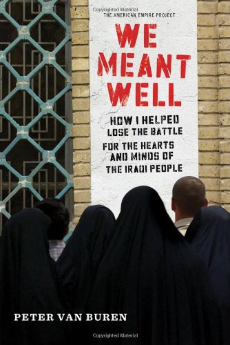 We Meant Well: How I Helped Lose the Battle for the Hearts and Minds