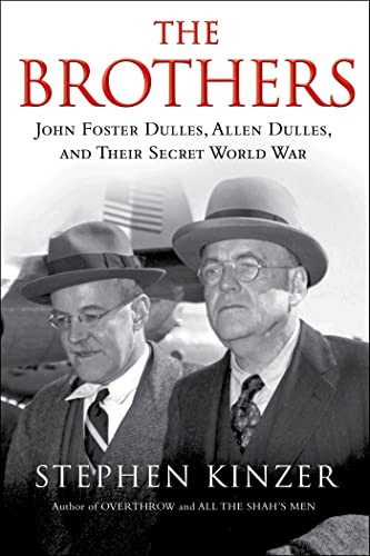 Brothers: John Foster Dulles Allen Dulles and Their Secret World