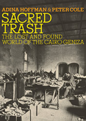 Sacred Trash: The Lost and Found World of the Cairo Geniza