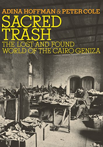 Sacred Trash: The Lost and Found World of the Cairo Geniza