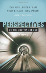 Perspectives on the Doctrine of God: Four Views (Volume 5)
