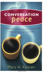 Conversation Peace: Improving Your Relationships One Word at a Time