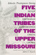 Five Indian Tribes of the Upper Missouri Volume 59