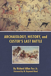 Archaeology History and Custer's Last Battle