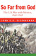 So Far From God: The U. S. War With Mexico 1846-1848