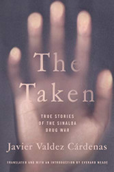 Taken: True Stories of the Sinaloa Drug War