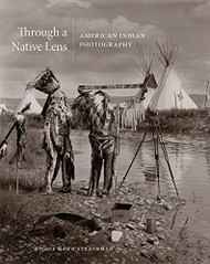 Through a Native Lens: American Indian Photography Volume 37