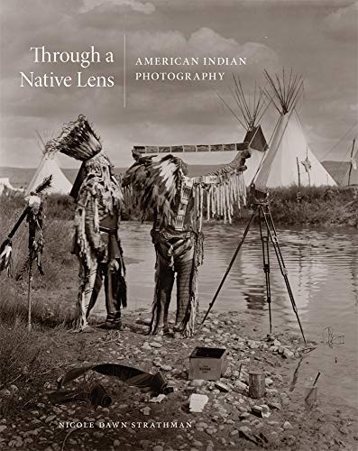 Through a Native Lens: American Indian Photography Volume 37 Through a Native Lens: American Indian Photography Volume 37