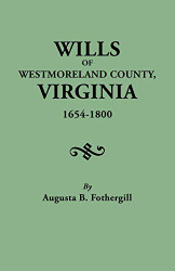 Wills of Westmoreland County Virginia 1654-1800