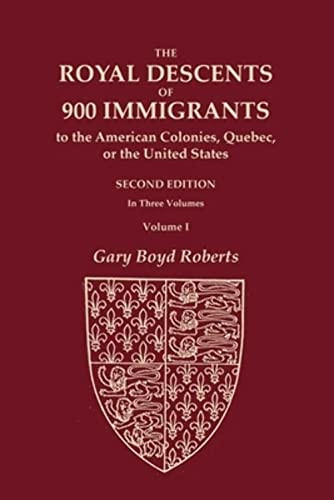 Royal Descents of 900 Immigrants to the American Colonies Quebec Volume 1