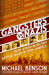 Gangsters vs. Nazis: How Jewish Mobsters Battled Nazis in WW2 Era