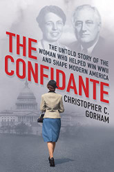 Confidante: The Untold Story of the Woman Who Helped Win WWII