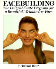 Facebuilding: The Daily 5-Minute Program for a Beautiful Wrinkle-Free