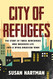 City of Refugees: The Story of Three Newcomers Who Breathed Life into