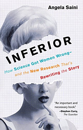 Inferior: How Science Got Women Wrong-and the New Research That's