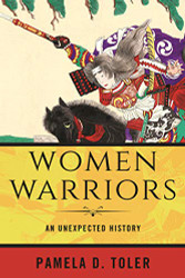 Women Warriors: An Unexpected History