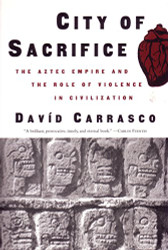 City of Sacrifice: The Aztec Empire and the Role of Violence