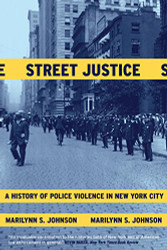 Street Justice: A History of Police Violence in New York City