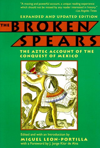 Broken Spears: The Aztec Account of the Conquest of Mexico