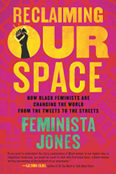 Reclaiming Our Space: How Black Feminists Are Changing the World from