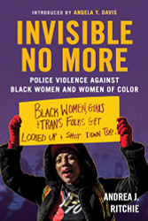 Invisible No More: Police Violence Against Black Women and Women