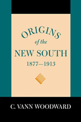 Origins of the New South 1877-1913: A History of the South
