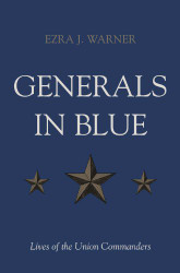 Generals in Blue: Lives of the Union Commanders