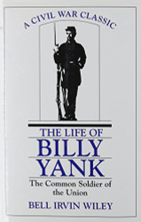 Life of Billy Yank: The Common Soldier of the Union