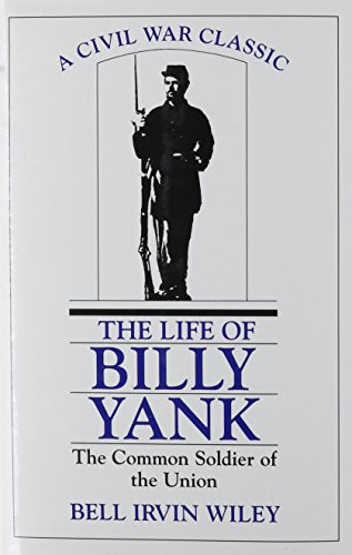 Life of Billy Yank: The Common Soldier of the Union