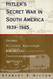 Hitler's Secret War In South America 1939-1945
