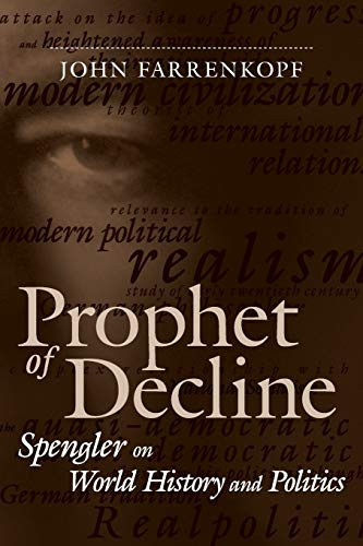 Prophet of Decline: Spengler on World History and Politics