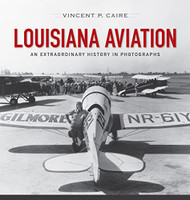 Louisiana Aviation: An Extraordinary History in Photographs