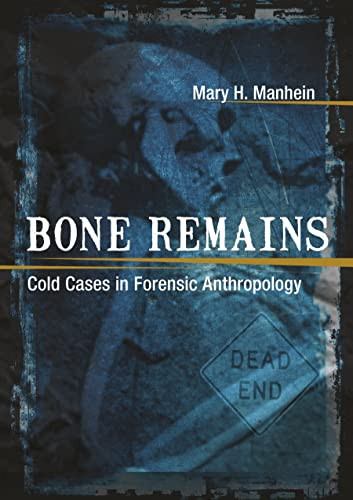 Bone Remains: Cold Cases in Forensic Anthropology