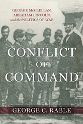 Conflict of Command: George McClellan Abraham Lincoln