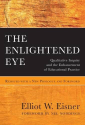 Enlightened Eye: Qualitative Inquiry and the Enhancement