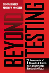 Beyond Testing: Seven Assessments of Students and Schools More